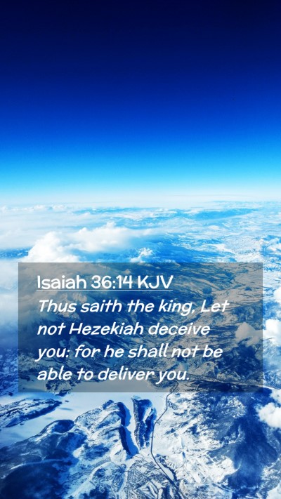 Picture 02 - Isaiah 36:14 KJV Mobile Phone Wallpaper - Thus saith the king, Let not Hezekiah deceive - Mobile Bible Verse Wallpaper