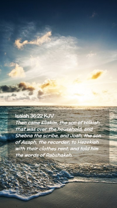 Picture 02 - Isaiah 36:22 KJV Mobile Phone Wallpaper - Then came Eliakim, the son of Hilkiah, that was - Mobile Bible Verse Wallpaper