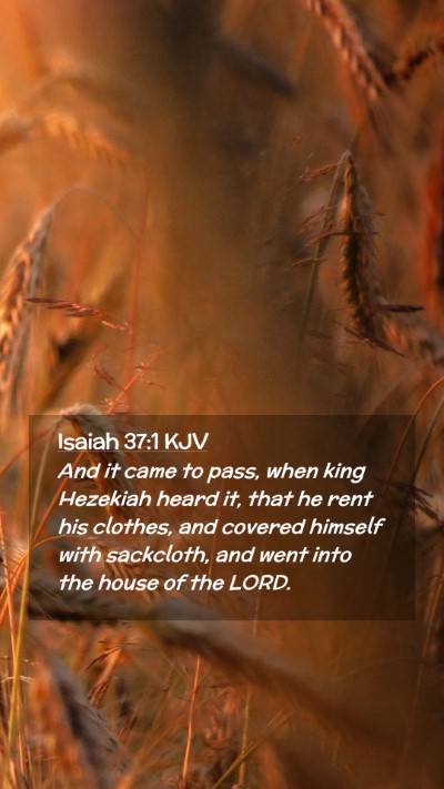 Picture 02 - Isaiah 37:1 KJV Mobile Phone Wallpaper - And it came to pass, when king Hezekiah heard it, - Mobile Bible Verse Wallpaper
