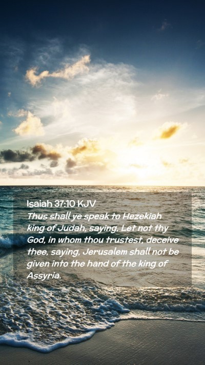 Picture 02 - Isaiah 37:10 KJV Mobile Phone Wallpaper - Thus shall ye speak to Hezekiah king of Judah, - Mobile Bible Verse Wallpaper
