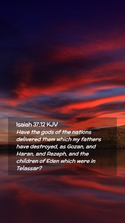 Picture 02 - Isaiah 37:12 KJV Mobile Phone Wallpaper - Have the gods of the nations delivered them which - Mobile Bible Verse Wallpaper