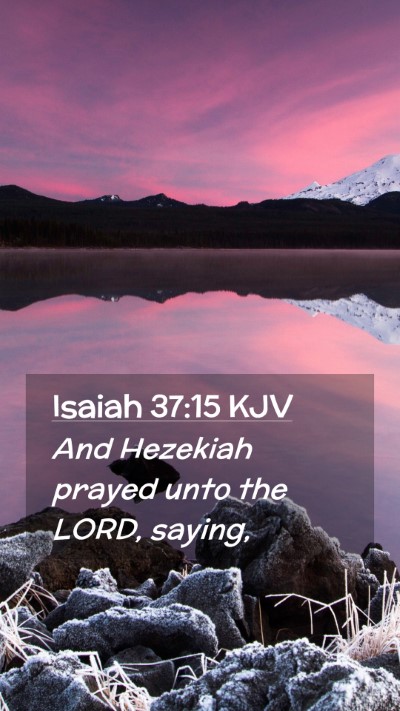 Picture 02 - Isaiah 37:15 KJV Mobile Phone Wallpaper - And Hezekiah prayed unto the LORD, - Mobile Bible Verse Wallpaper