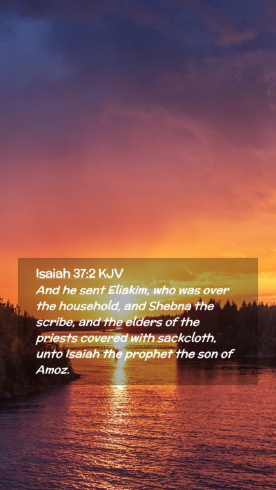 Picture 02 - Isaiah 37:2 KJV Mobile Phone Wallpaper - And he sent Eliakim, who was over the household, - Mobile Bible Verse Wallpaper
