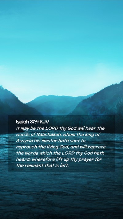 Picture 02 - Isaiah 37:4 KJV Mobile Phone Wallpaper - It may be the LORD thy God will hear the words of - Mobile Bible Verse Wallpaper