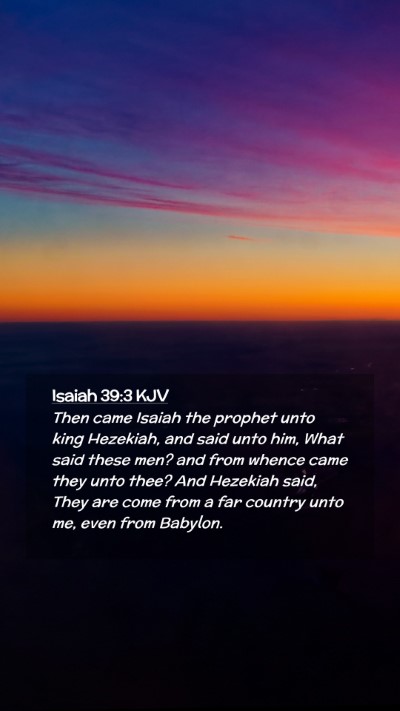 Picture 02 - Isaiah 39:3 KJV Mobile Phone Wallpaper - Then came Isaiah the prophet unto king Hezekiah, - Mobile Bible Verse Wallpaper