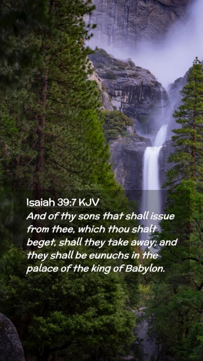 Picture 02 - Isaiah 39:7 KJV Mobile Phone Wallpaper - And of thy sons that shall issue from thee, which - Mobile Bible Verse Wallpaper