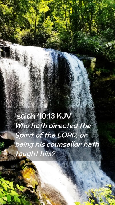 Picture 02 - Isaiah 40:13 KJV Mobile Phone Wallpaper - Who hath directed the Spirit of the LORD, or - Mobile Bible Verse Wallpaper