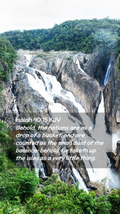 Picture 02 - Isaiah 40:15 KJV Mobile Phone Wallpaper - Behold, the nations are as a drop of a bucket, - Mobile Bible Verse Wallpaper
