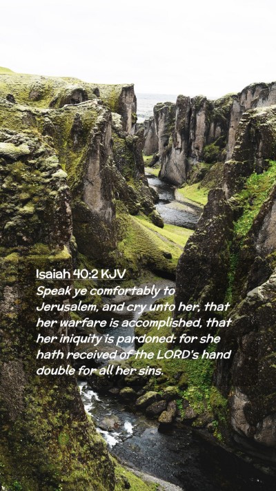 Picture 02 - Isaiah 40:2 KJV Mobile Phone Wallpaper - Speak ye comfortably to Jerusalem, and cry unto - Mobile Bible Verse Wallpaper