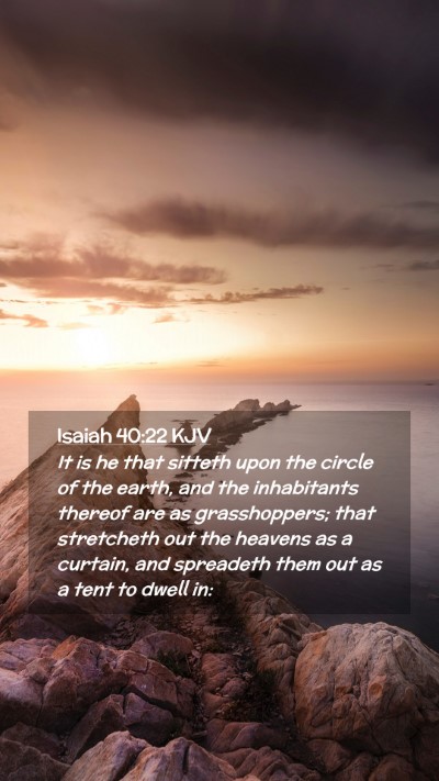 Picture 02 - Isaiah 40:22 KJV Mobile Phone Wallpaper - It is he that sitteth upon the circle of the - Mobile Bible Verse Wallpaper