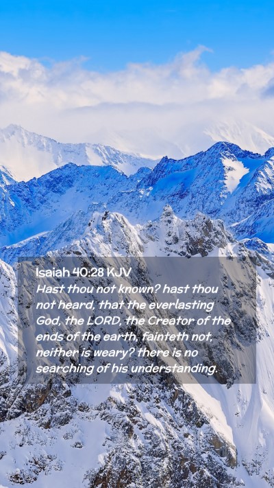 Picture 02 - Isaiah 40:28 KJV Mobile Phone Wallpaper - Hast thou not known? hast thou not heard, that - Mobile Bible Verse Wallpaper