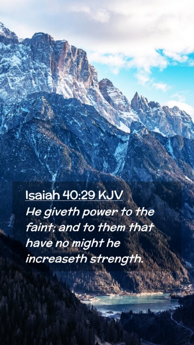 Picture 02 - Isaiah 40:29 KJV Mobile Phone Wallpaper - He giveth power to the faint; and to them that - Mobile Bible Verse Wallpaper