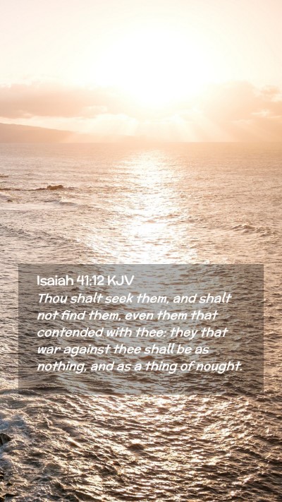Picture 02 - Isaiah 41:12 KJV Mobile Phone Wallpaper - Thou shalt seek them, and shalt not find them, - Mobile Bible Verse Wallpaper