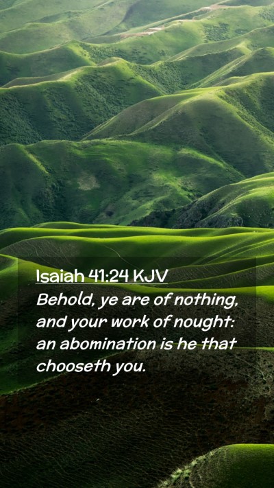 Picture 02 - Isaiah 41:24 KJV Mobile Phone Wallpaper - Behold, ye are of nothing, and your work of - Mobile Bible Verse Wallpaper