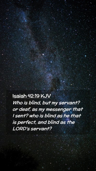 Picture 02 - Isaiah 42:19 KJV Mobile Phone Wallpaper - Who is blind, but my servant? or deaf, as my - Mobile Bible Verse Wallpaper