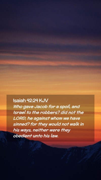 Picture 02 - Isaiah 42:24 KJV Mobile Phone Wallpaper - Who gave Jacob for a spoil, and Israel to the - Mobile Bible Verse Wallpaper