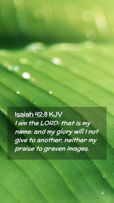 Picture 02 - Isaiah 42:8 KJV Mobile Phone Wallpaper - I am the LORD: that is my name: and my glory will - Mobile Bible Verse Wallpaper