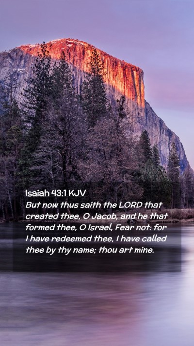 Picture 02 - Isaiah 43:1 KJV Mobile Phone Wallpaper - But now thus saith the LORD that created thee, O - Mobile Bible Verse Wallpaper