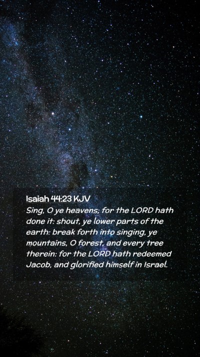 Picture 02 - Isaiah 44:23 KJV Mobile Phone Wallpaper - Sing, O ye heavens; for the LORD hath done it: - Mobile Bible Verse Wallpaper