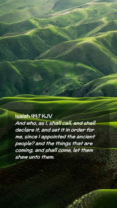 Picture 02 - Isaiah 44:7 KJV Mobile Phone Wallpaper - And who, as I, shall call, and shall declare it, - Mobile Bible Verse Wallpaper