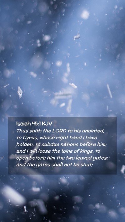 Picture 02 - Isaiah 45:1 KJV Mobile Phone Wallpaper - Thus saith the LORD to his anointed, to Cyrus, - Mobile Bible Verse Wallpaper