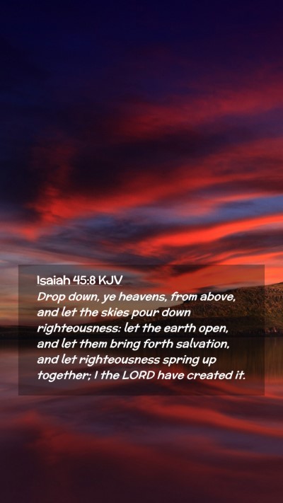 Picture 02 - Isaiah 45:8 KJV Mobile Phone Wallpaper - Drop down, ye heavens, from above, and let the - Mobile Bible Verse Wallpaper
