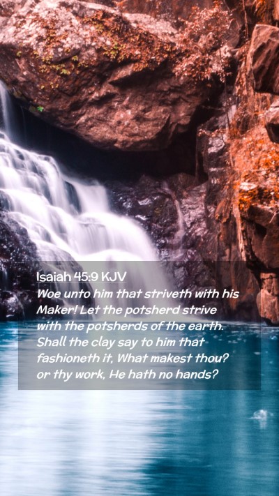 Picture 02 - Isaiah 45:9 KJV Mobile Phone Wallpaper - Woe unto him that striveth with his Maker! Let - Mobile Bible Verse Wallpaper