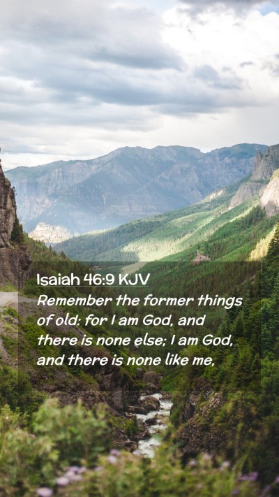 Picture 02 - Isaiah 46:9 KJV Mobile Phone Wallpaper - Remember the former things of old: for I am God, - Mobile Bible Verse Wallpaper