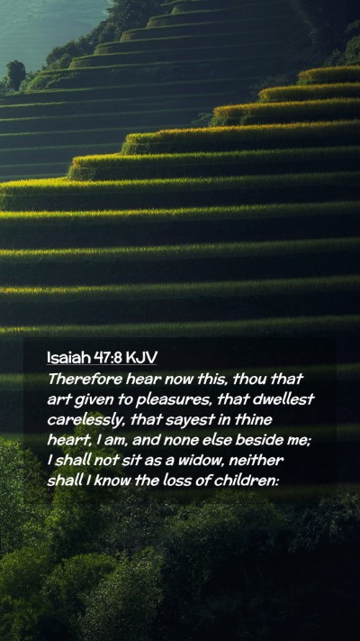 Picture 02 - Isaiah 47:8 KJV Mobile Phone Wallpaper - Therefore hear now this, thou that art given to - Mobile Bible Verse Wallpaper