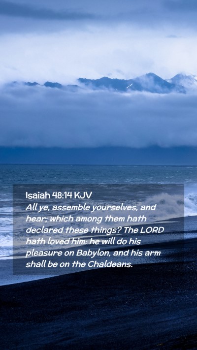 Picture 02 - Isaiah 48:14 KJV Mobile Phone Wallpaper - All ye, assemble yourselves, and hear; which - Mobile Bible Verse Wallpaper