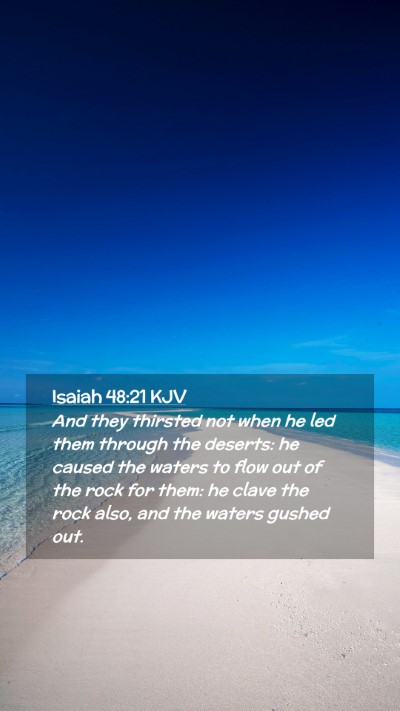 Picture 02 - Isaiah 48:21 KJV Mobile Phone Wallpaper - And they thirsted not when he led them through - Mobile Bible Verse Wallpaper