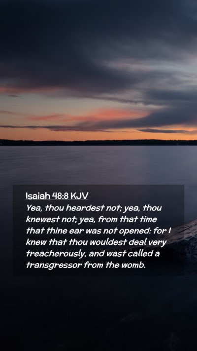 Picture 02 - Isaiah 48:8 KJV Mobile Phone Wallpaper - Yea, thou heardest not; yea, thou knewest not; - Mobile Bible Verse Wallpaper