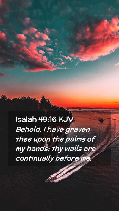 Picture 02 - Isaiah 49:16 KJV Mobile Phone Wallpaper - Behold, I have graven thee upon the palms of my - Mobile Bible Verse Wallpaper