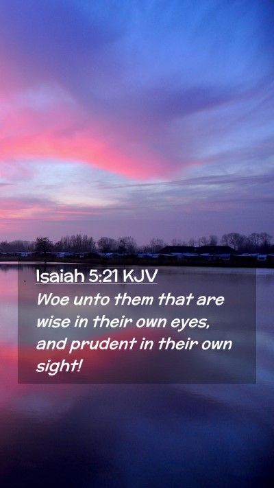Picture 02 - Isaiah 5:21 KJV Mobile Phone Wallpaper - Woe unto them that are wise in their own eyes, - Mobile Bible Verse Wallpaper