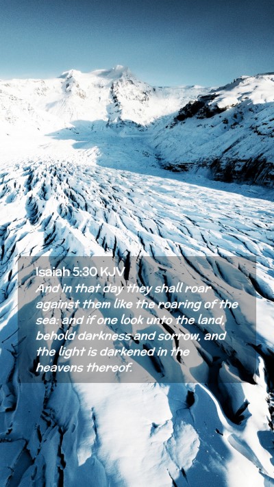Picture 02 - Isaiah 5:30 KJV Mobile Phone Wallpaper - And in that day they shall roar against them like - Mobile Bible Verse Wallpaper