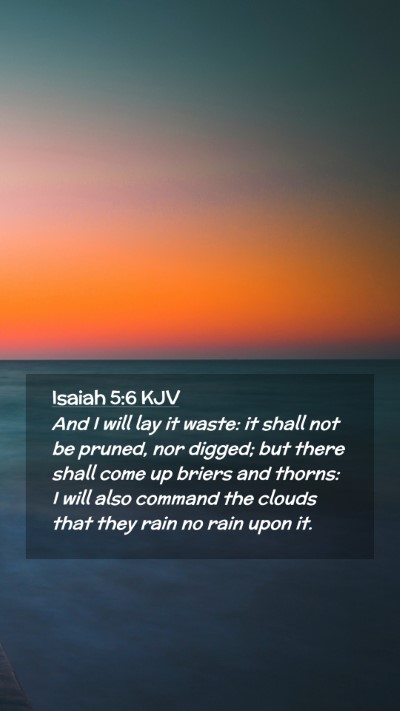 Picture 02 - Isaiah 5:6 KJV Mobile Phone Wallpaper - And I will lay it waste: it shall not be pruned, - Mobile Bible Verse Wallpaper