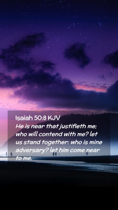 Picture 02 - Isaiah 50:8 KJV Mobile Phone Wallpaper - He is near that justifieth me; who will contend - Mobile Bible Verse Wallpaper