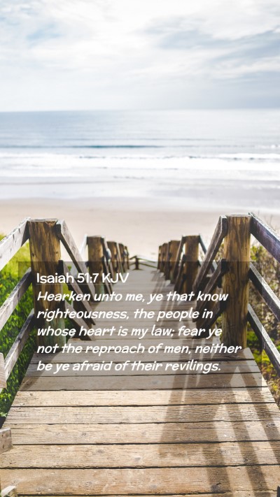 Picture 02 - Isaiah 51:7 KJV Mobile Phone Wallpaper - Hearken unto me, ye that know righteousness, the - Mobile Bible Verse Wallpaper