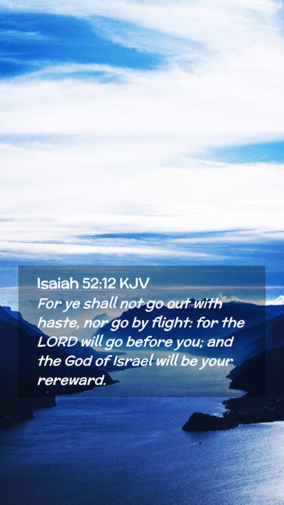Picture 02 - Isaiah 52:12 KJV Mobile Phone Wallpaper - For ye shall not go out with haste, nor go by - Mobile Bible Verse Wallpaper