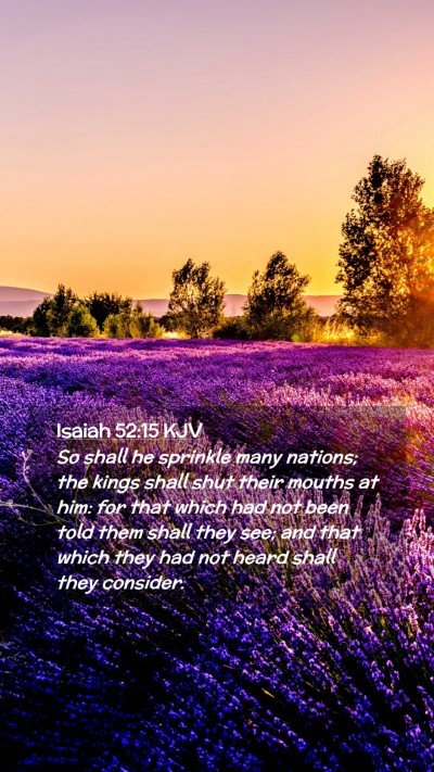 Picture 02 - Isaiah 52:15 KJV Mobile Phone Wallpaper - So shall he sprinkle many nations; the kings - Mobile Bible Verse Wallpaper