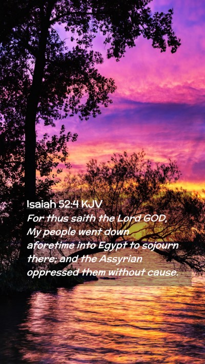 Picture 02 - Isaiah 52:4 KJV Mobile Phone Wallpaper - For thus saith the Lord GOD, My people went down - Mobile Bible Verse Wallpaper