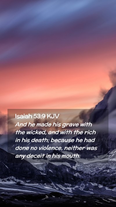 Picture 02 - Isaiah 53:9 KJV Mobile Phone Wallpaper - And he made his grave with the wicked, and with - Mobile Bible Verse Wallpaper