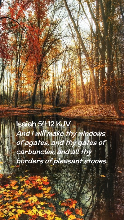 Picture 02 - Isaiah 54:12 KJV Mobile Phone Wallpaper - And I will make thy windows of agates, and thy - Mobile Bible Verse Wallpaper