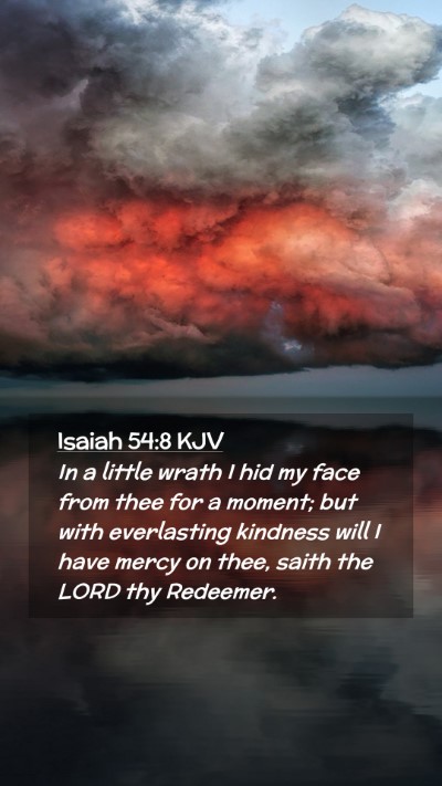 Picture 02 - Isaiah 54:8 KJV Mobile Phone Wallpaper - In a little wrath I hid my face from thee for a - Mobile Bible Verse Wallpaper