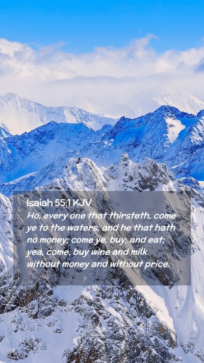 Picture 02 - Isaiah 55:1 KJV Mobile Phone Wallpaper - Ho, every one that thirsteth, come ye to the - Mobile Bible Verse Wallpaper
