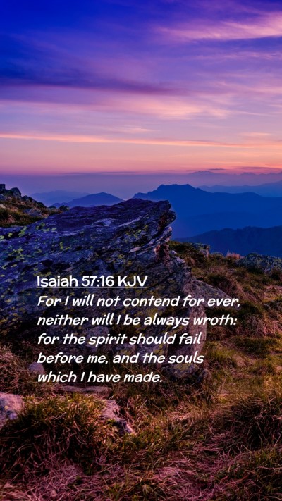 Picture 02 - Isaiah 57:16 KJV Mobile Phone Wallpaper - For I will not contend for ever, neither will I - Mobile Bible Verse Wallpaper