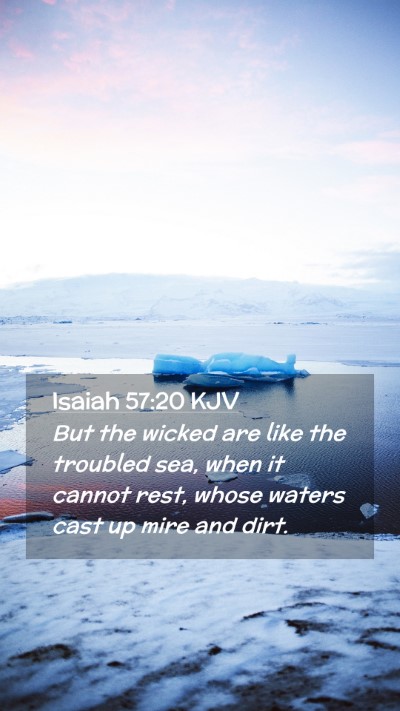 Picture 02 - Isaiah 57:20 KJV Mobile Phone Wallpaper - But the wicked are like the troubled sea, when it - Mobile Bible Verse Wallpaper