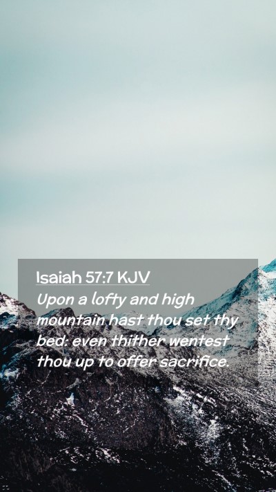 Picture 02 - Isaiah 57:7 KJV Mobile Phone Wallpaper - Upon a lofty and high mountain hast thou set thy - Mobile Bible Verse Wallpaper