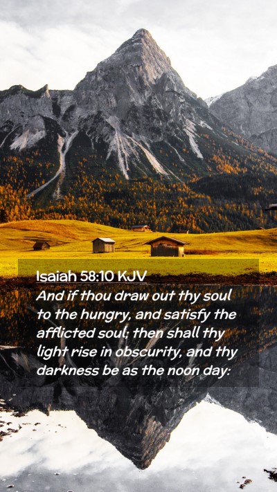 Picture 02 - Isaiah 58:10 KJV Mobile Phone Wallpaper - And if thou draw out thy soul to the hungry, and - Mobile Bible Verse Wallpaper