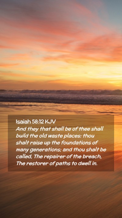 Picture 02 - Isaiah 58:12 KJV Mobile Phone Wallpaper - And they that shall be of thee shall build the - Mobile Bible Verse Wallpaper